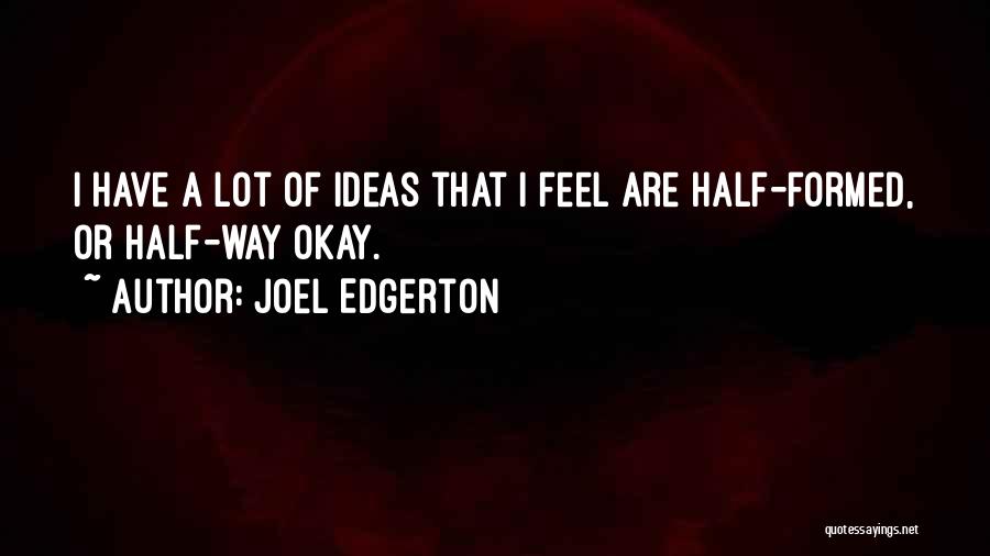 Edgerton Quotes By Joel Edgerton