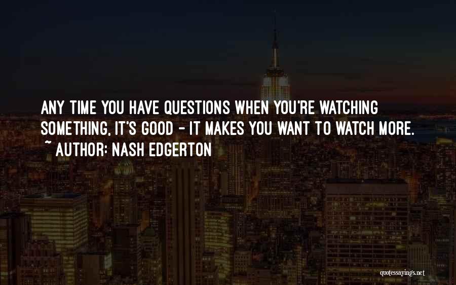 Edgerton Quotes By Nash Edgerton