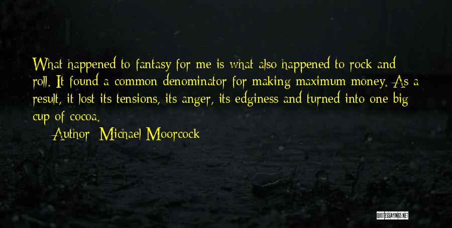 Edginess Quotes By Michael Moorcock