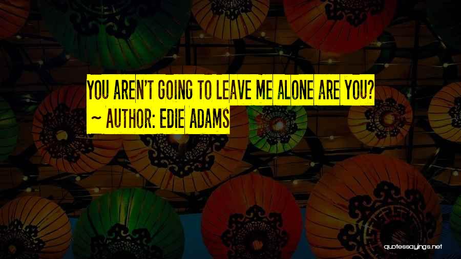 Edie Adams Quotes 2140024