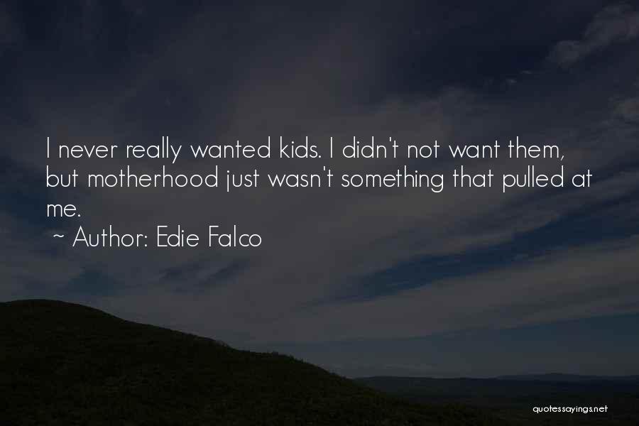 Edie Falco Quotes 1239043