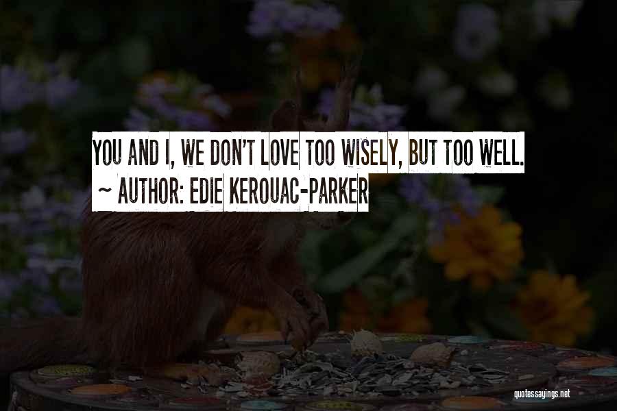 Edie Kerouac-Parker Quotes 614115