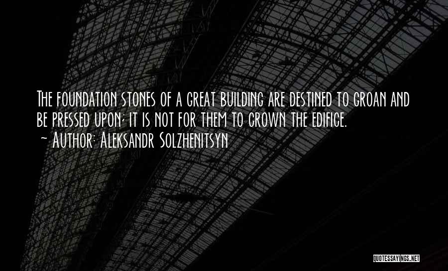 Edifice Quotes By Aleksandr Solzhenitsyn