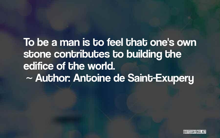 Edifice Quotes By Antoine De Saint-Exupery