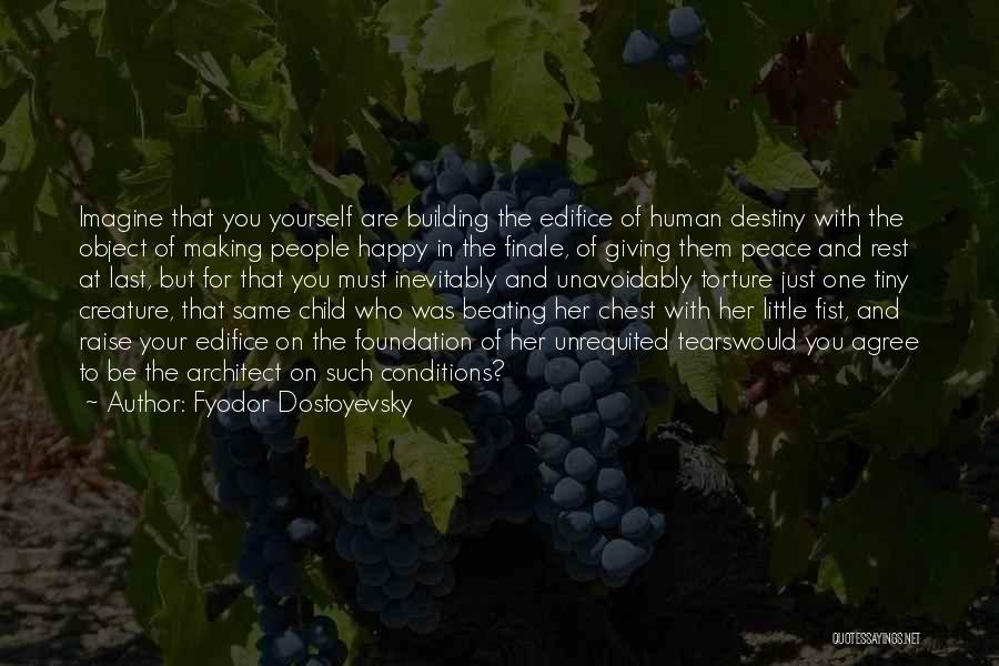 Edifice Quotes By Fyodor Dostoyevsky