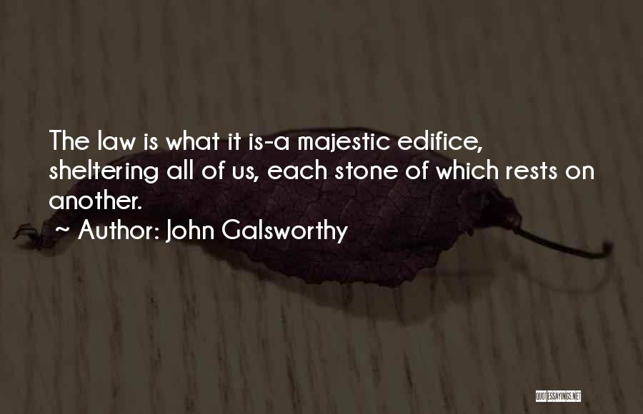 Edifice Quotes By John Galsworthy