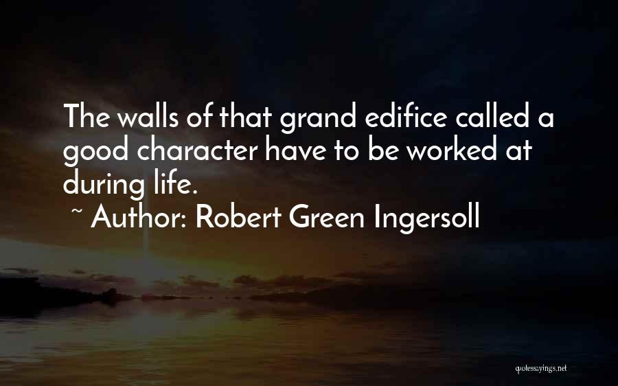 Edifice Quotes By Robert Green Ingersoll