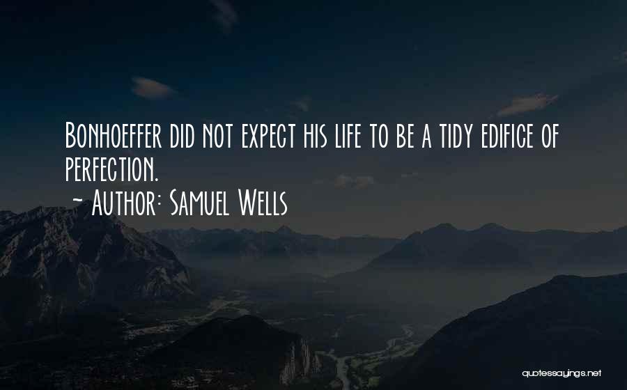 Edifice Quotes By Samuel Wells