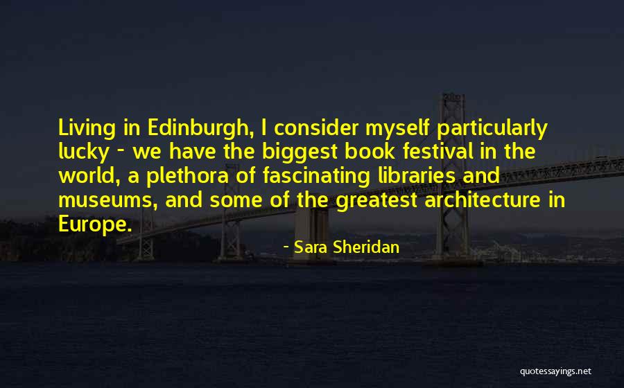 Edinburgh Architecture Quotes By Sara Sheridan Edinburgh Architecture Quotes By Sara Sheridan