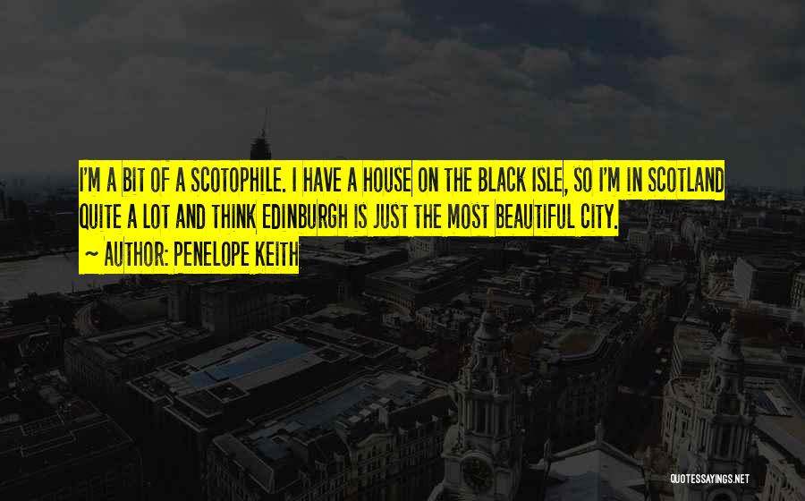 Edinburgh Scotland Quotes By Penelope Keith