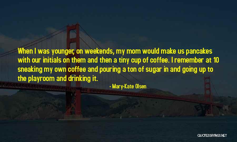 Edipo Rey Quotes By Mary-Kate Olsen Edipo Rey Quotes By Mary-Kate Olsen