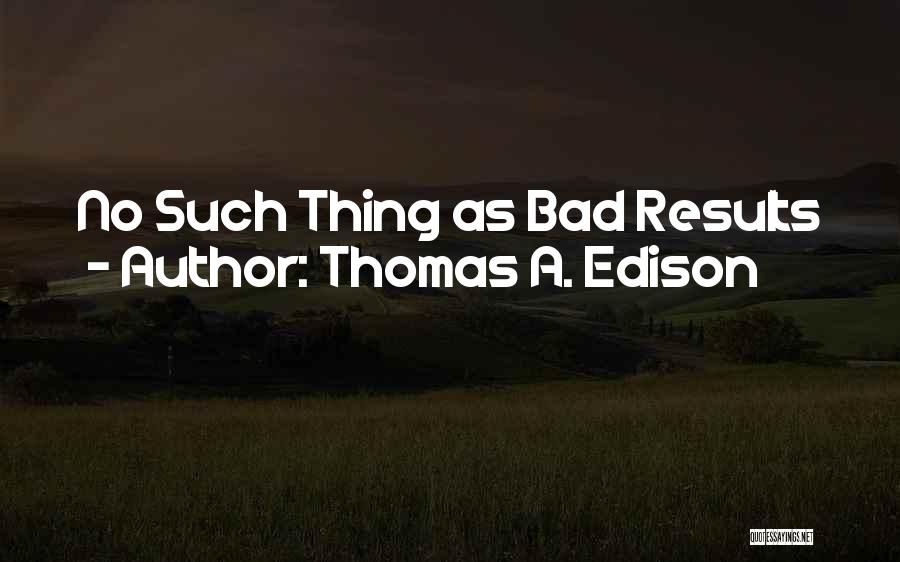 Edison Quotes By Thomas A. Edison