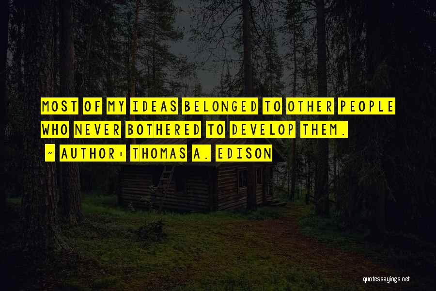 Edison Quotes By Thomas A. Edison