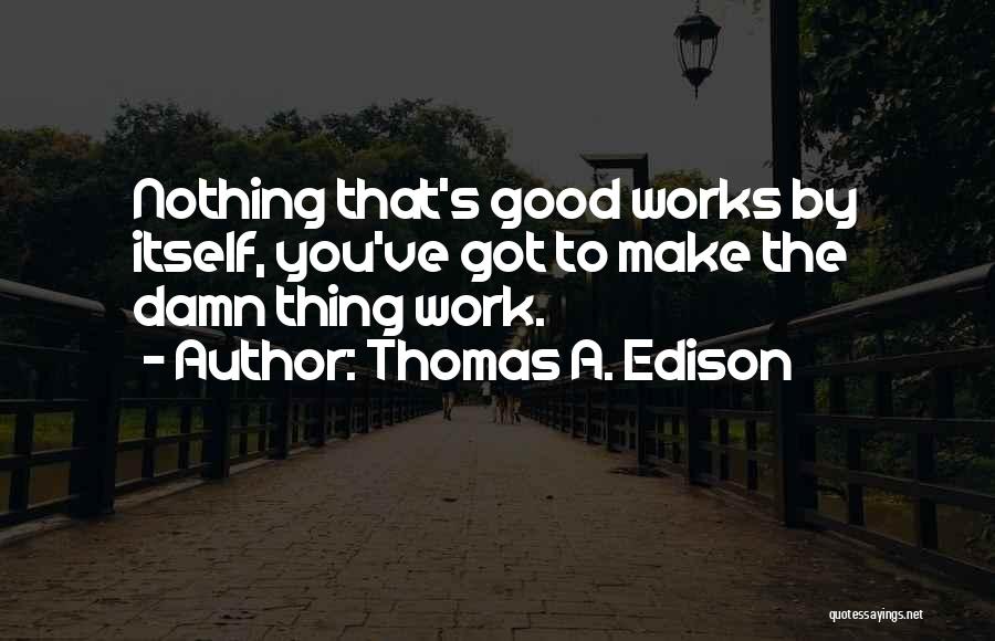 Edison Quotes By Thomas A. Edison