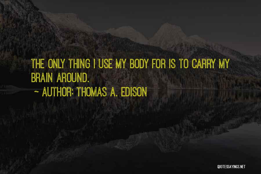 Edison Quotes By Thomas A. Edison