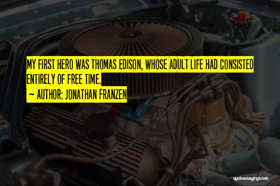 Edison Thomas Quotes By Jonathan Franzen