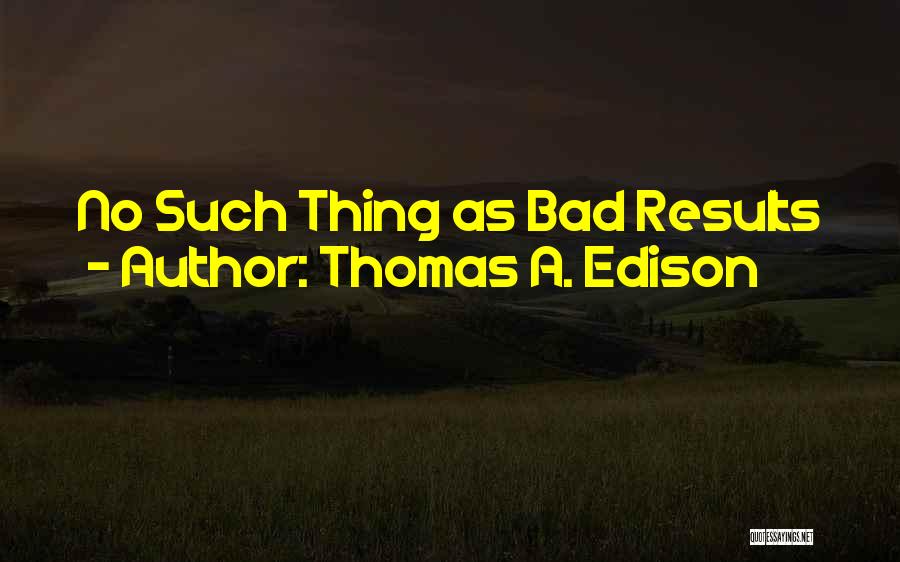 Edison Thomas Quotes By Thomas A. Edison