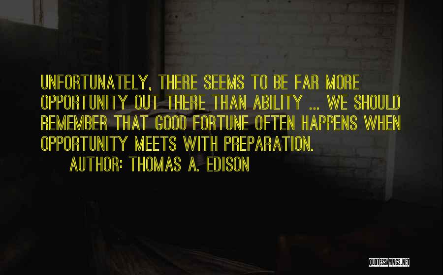 Edison Thomas Quotes By Thomas A. Edison