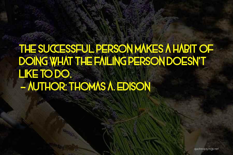 Edison Thomas Quotes By Thomas A. Edison