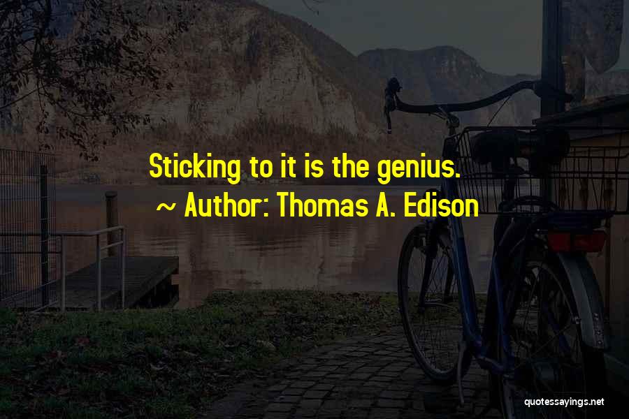 Edison Thomas Quotes By Thomas A. Edison