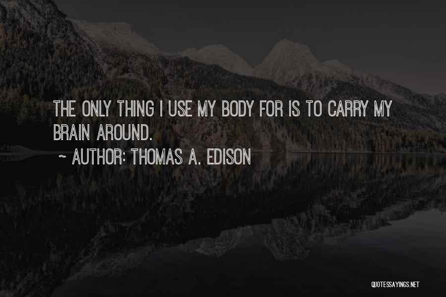 Edison Thomas Quotes By Thomas A. Edison