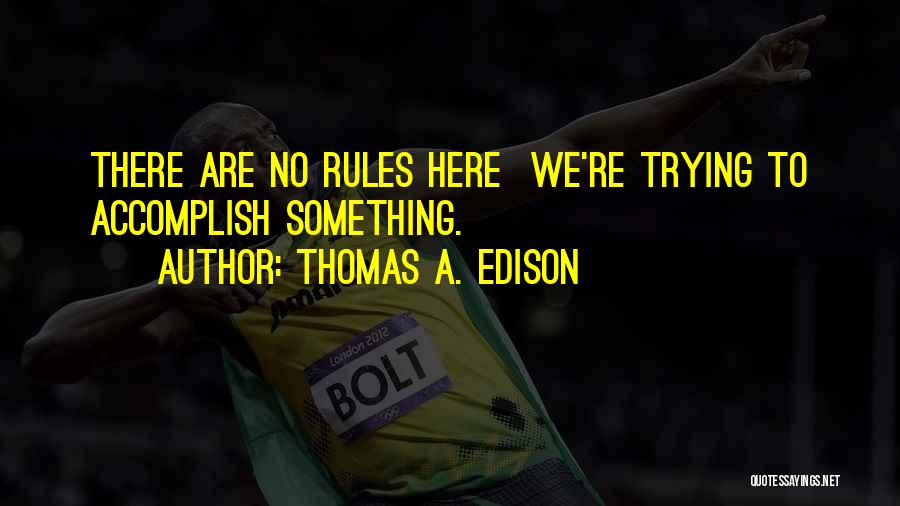 Edison Thomas Quotes By Thomas A. Edison