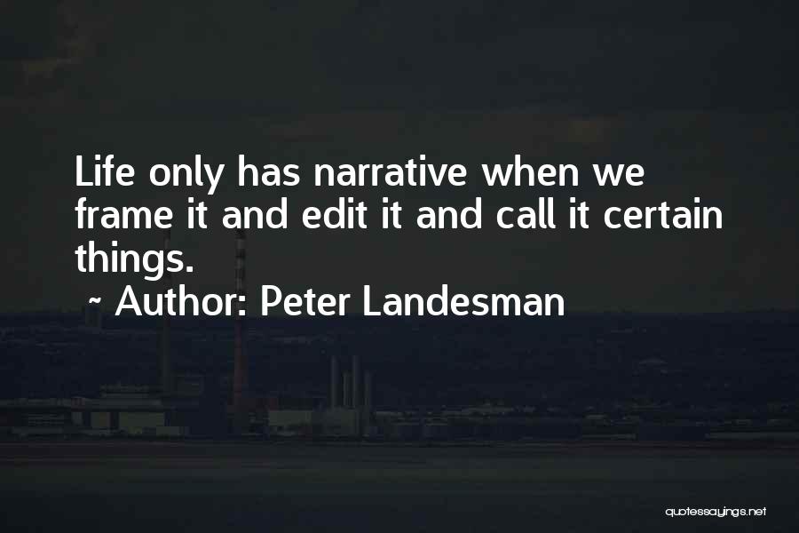 Edit Life Quotes By Peter Landesman