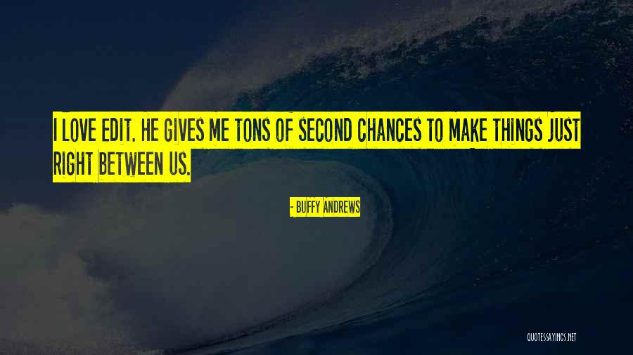 Edit Your Life Quotes By Buffy Andrews Edit Your Life Quotes By Buffy Andrews