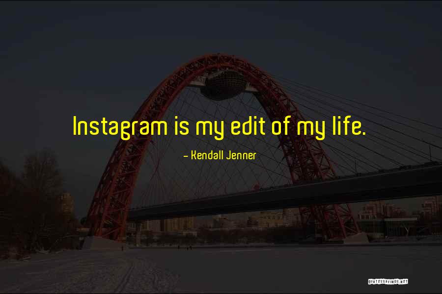 Edit Your Life Quotes By Kendall Jenner Edit Your Life Quotes By Kendall Jenner