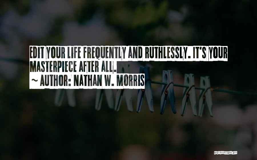 Edit Your Life Quotes By Nathan W. Morris