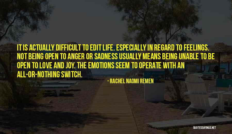 Edit Your Life Quotes By Rachel Naomi Remen