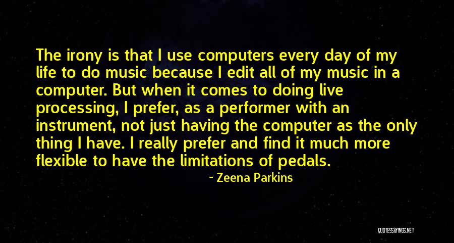 Edit Your Life Quotes By Zeena Parkins