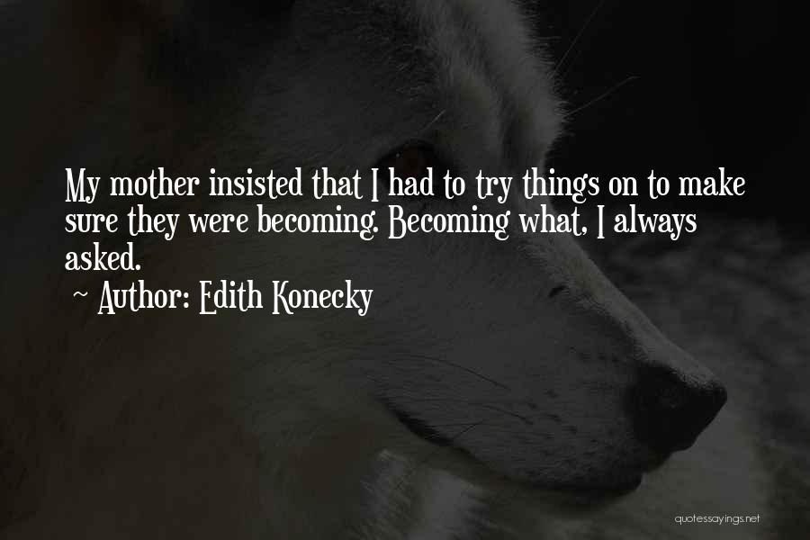Edith Konecky Quotes 543583