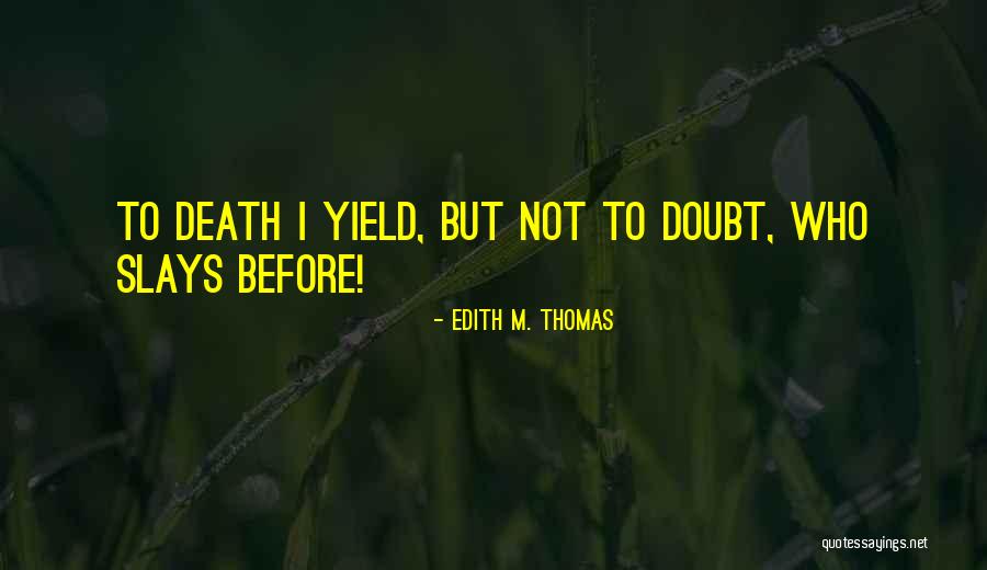 Edith M. Thomas Quotes 1400725