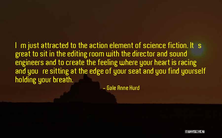 Editing Fiction Quotes By Gale Anne Hurd Editing Fiction Quotes By Gale Anne Hurd