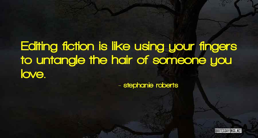 Editing Fiction Quotes By Stephanie Roberts Editing Fiction Quotes By Stephanie Roberts