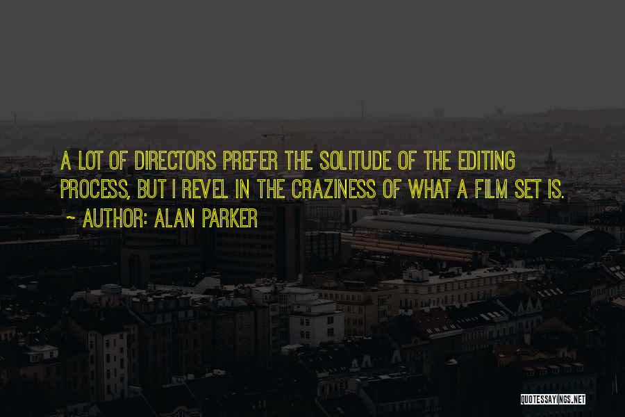 Editing Film Quotes By Alan Parker