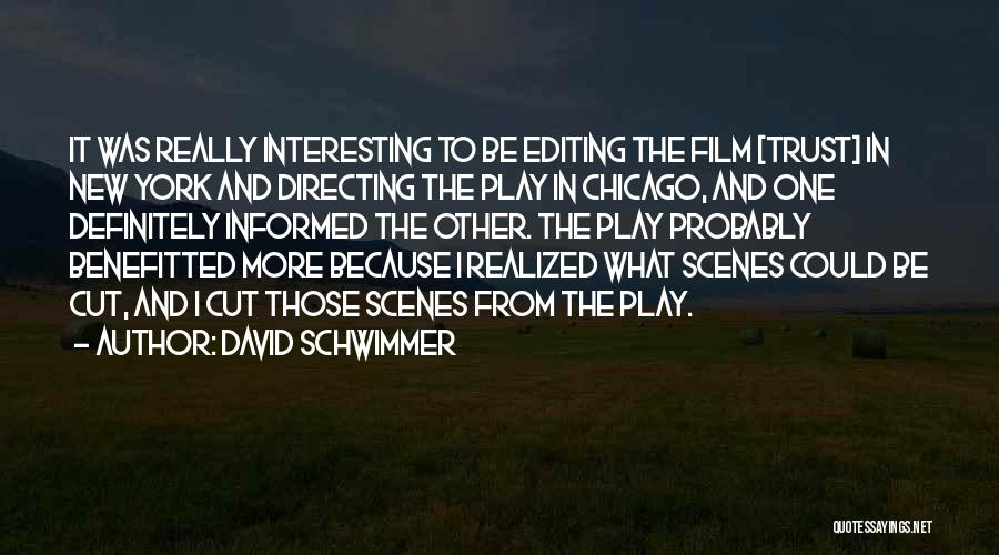 Editing Film Quotes By David Schwimmer