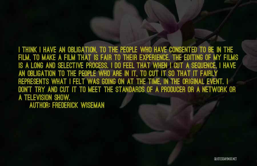 Editing Film Quotes By Frederick Wiseman