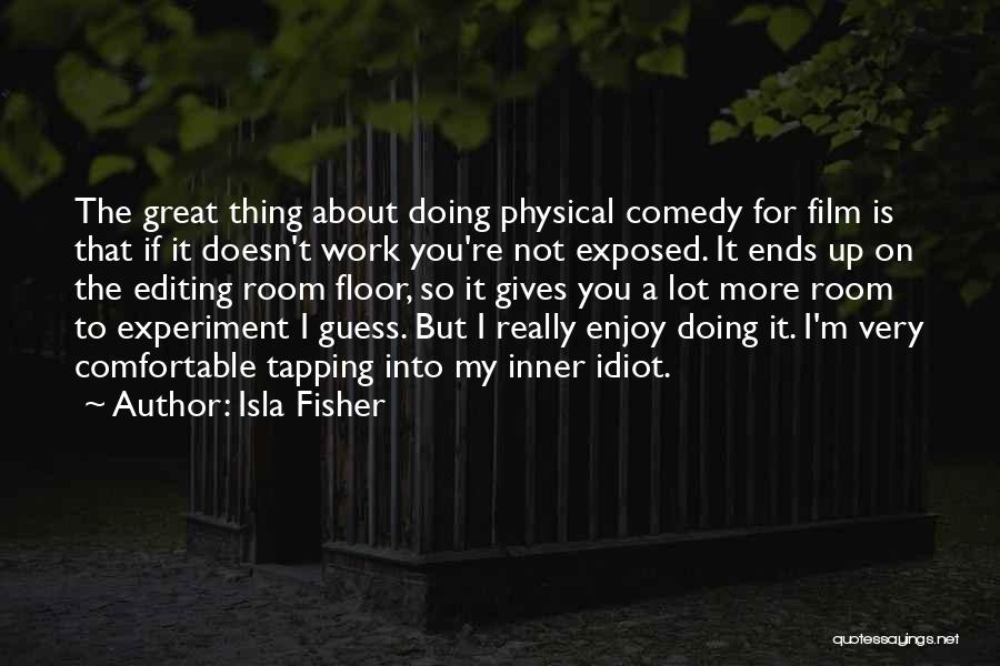 Editing Film Quotes By Isla Fisher