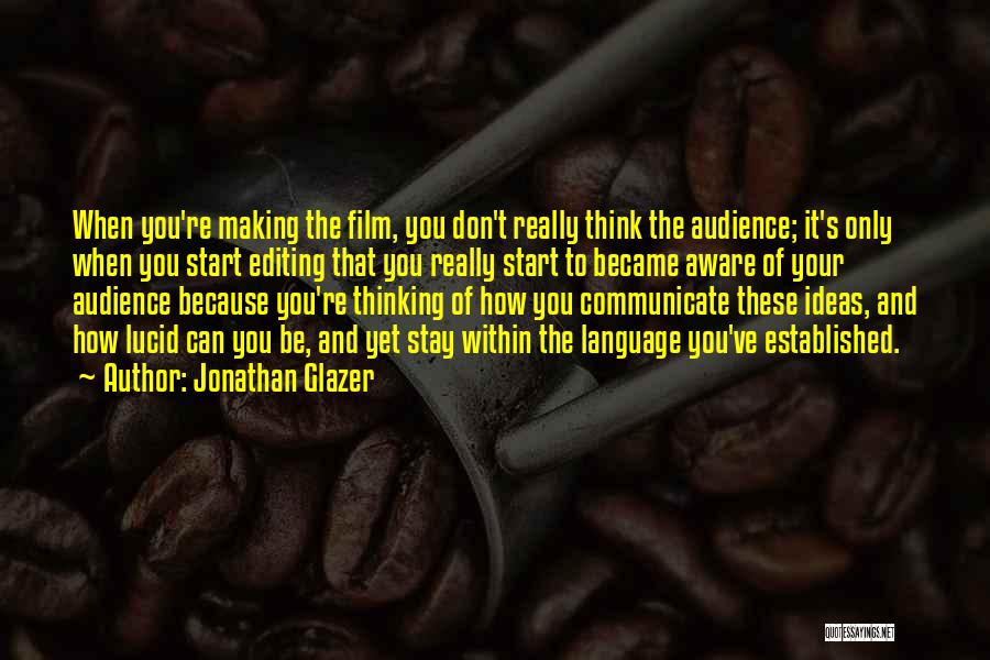 Editing Film Quotes By Jonathan Glazer