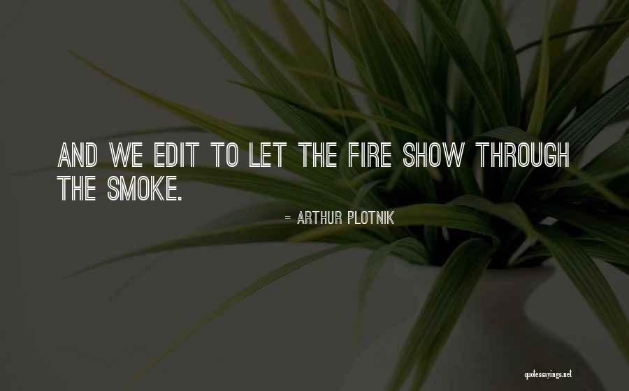 Editing Fire Quotes By Arthur Plotnik