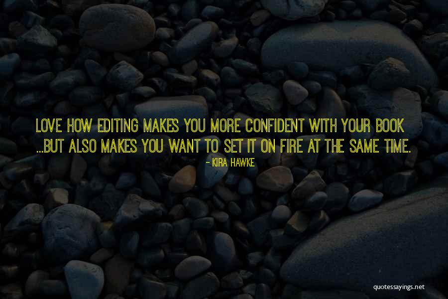 Editing Fire Quotes By Kira Hawke Editing Fire Quotes By Kira Hawke