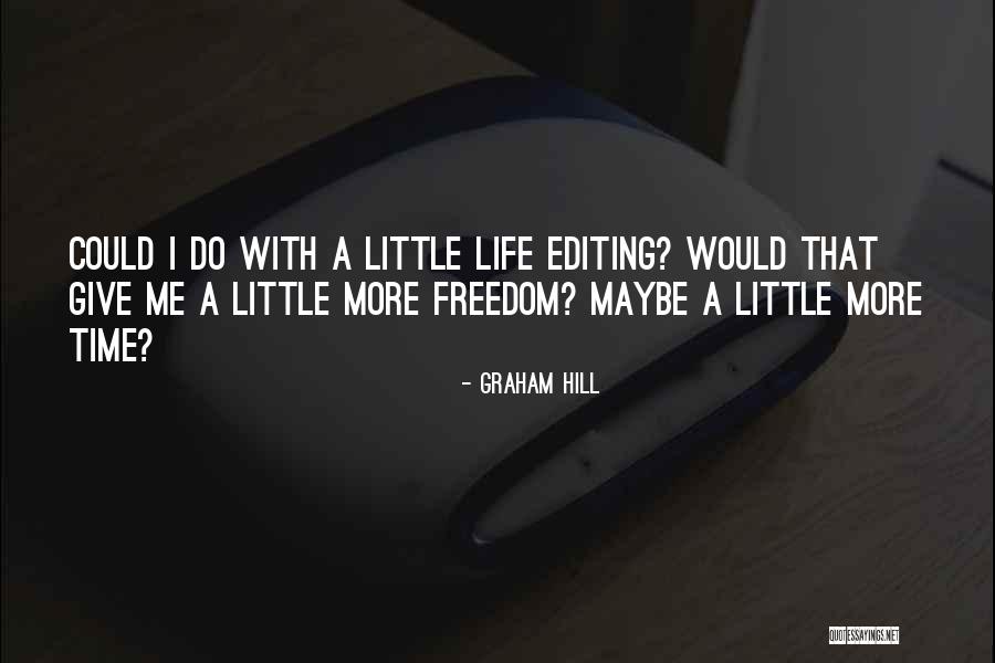 Editing In Your Life Quotes By Graham Hill Editing In Your Life Quotes By Graham Hill