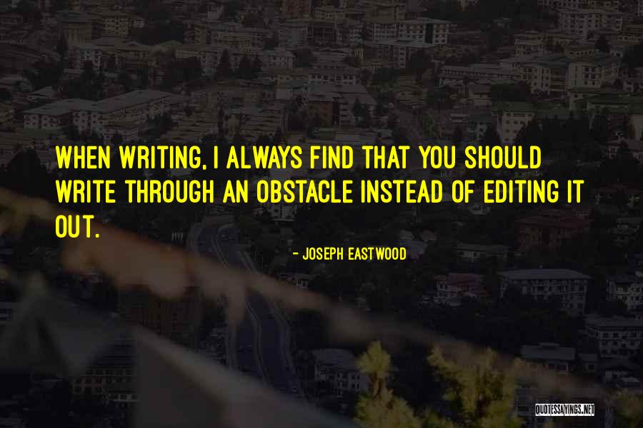 Editing In Your Life Quotes By Joseph Eastwood Editing In Your Life Quotes By Joseph Eastwood