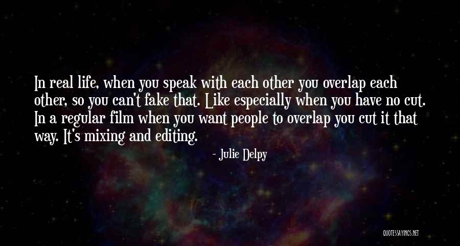 Editing In Your Life Quotes By Julie Delpy Editing In Your Life Quotes By Julie Delpy