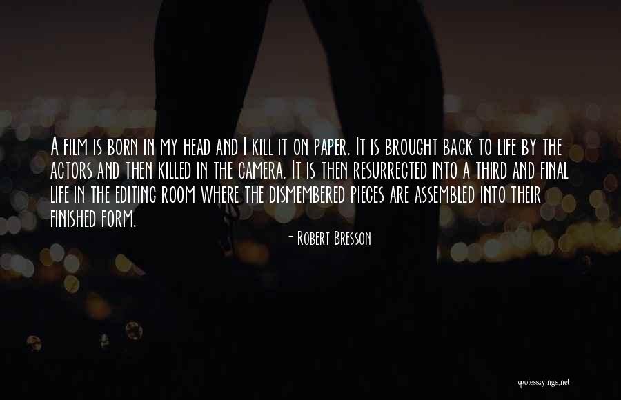 Editing In Your Life Quotes By Robert Bresson Editing In Your Life Quotes By Robert Bresson