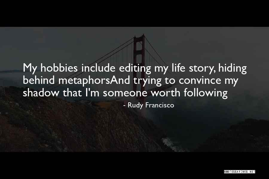 Editing In Your Life Quotes By Rudy Francisco Editing In Your Life Quotes By Rudy Francisco