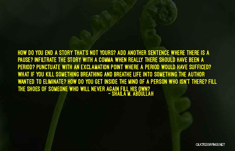 Editing In Your Life Quotes By Shaila M. Abdullah Editing In Your Life Quotes By Shaila M. Abdullah