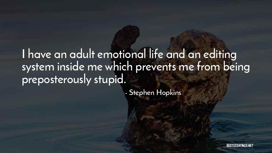 Editing In Your Life Quotes By Stephen Hopkins Editing In Your Life Quotes By Stephen Hopkins